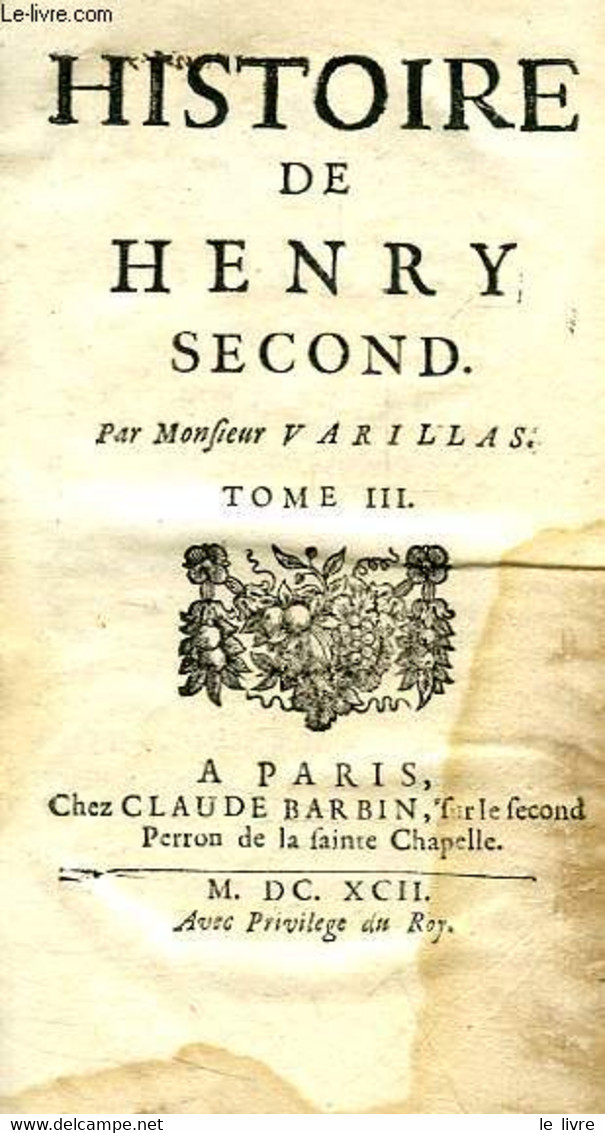 HISTOIRE DE HENRY SECOND, TOME III - VARILLAS MONSIEUR - 1692 - Jusque 1700