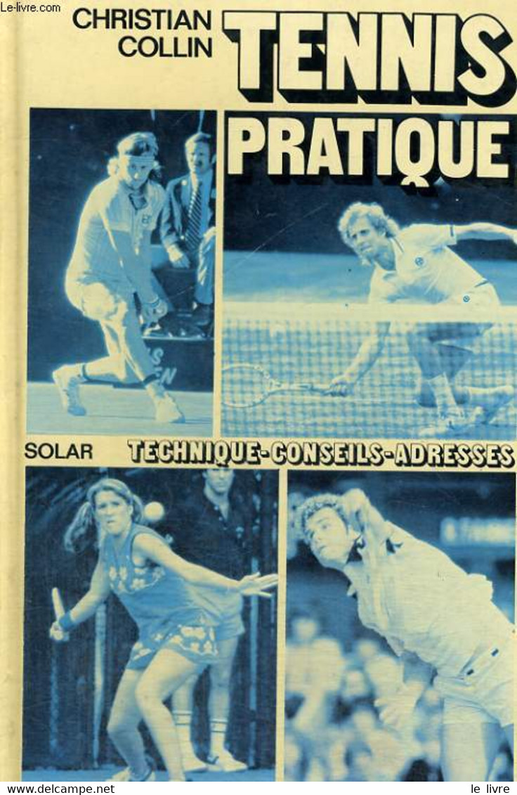 TENNIS PRATIQUE - TECHNIQUE-CONSEILS-ADRESSES - COLLIN Christian - 1980 - Bücher