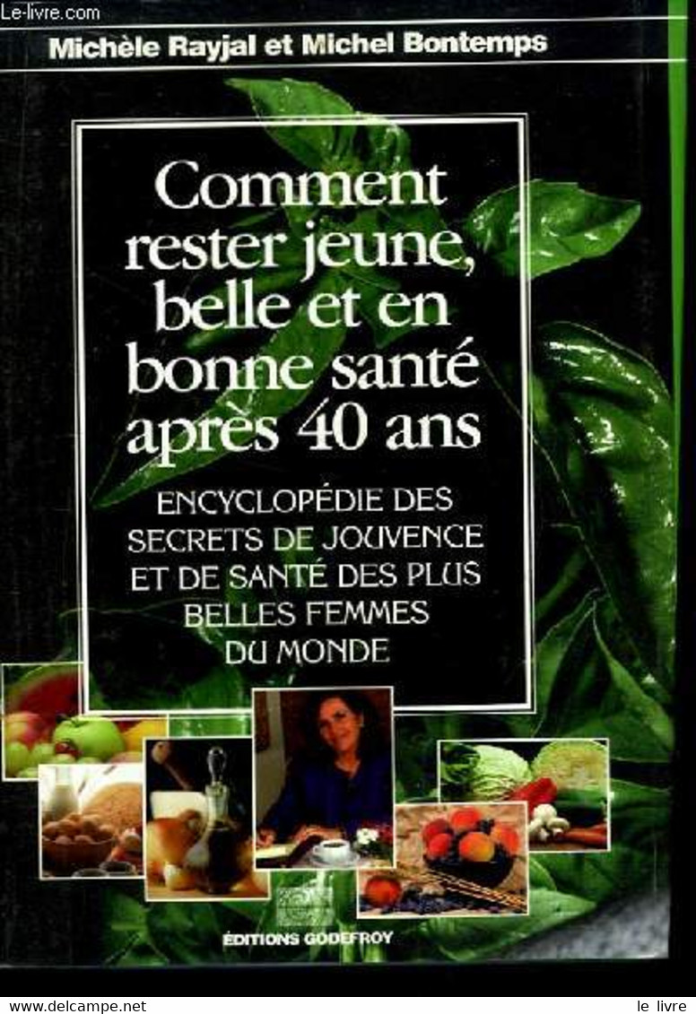 Comment Rester Jeune, Belle Et En Bonne Santé Après 40 Ans. - RAYJAL Michèle Et BONTEMPS Michel - 1995 - Bücher