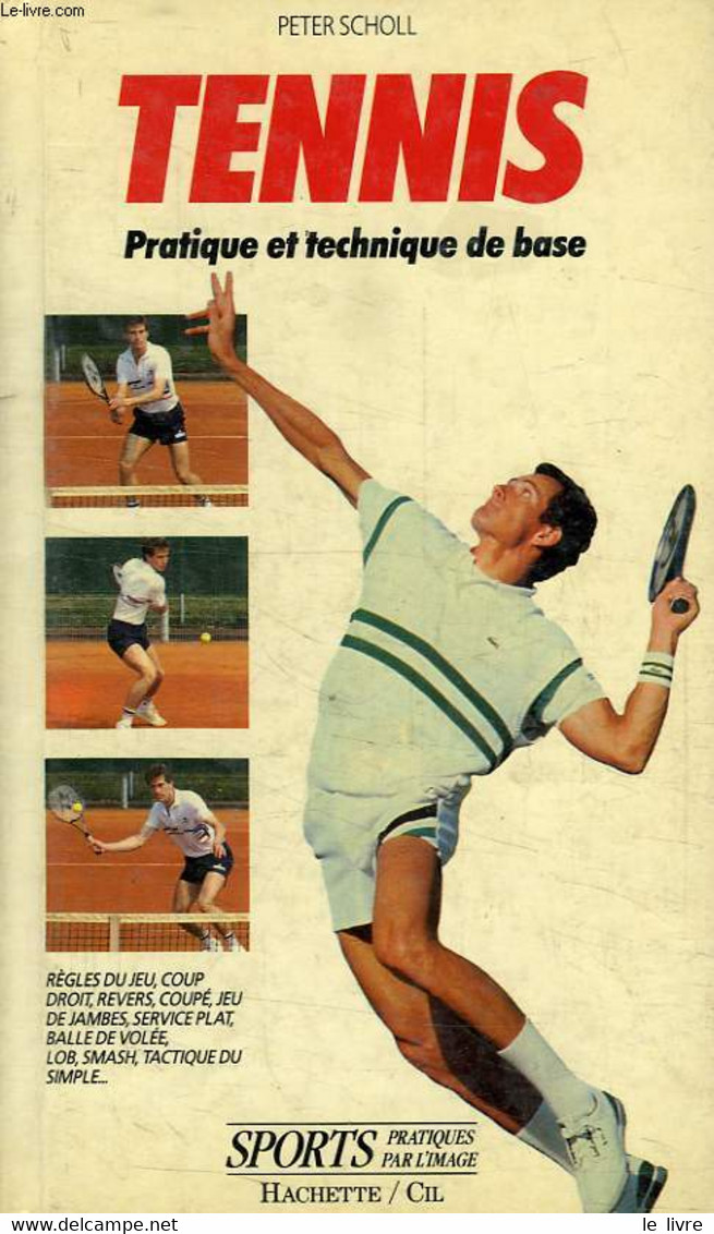 TENNIS, PRATIQUE ET TECHNIQUE DE BASE - SCHOLL PETER - 1991 - Bücher