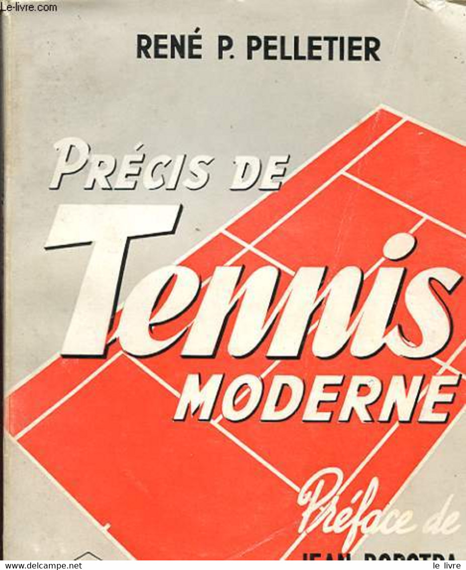 PRECIS DE TENNIS MODERNE - TECHNIQUE D'ABORD - PELLETIER RENE P. - 1972 - Boeken