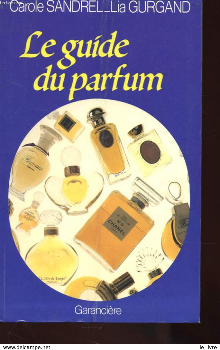 LE GUIDE DU PARFUM - SANDREL CAROLE ET GURGAND LIA - 1987 - Bücher