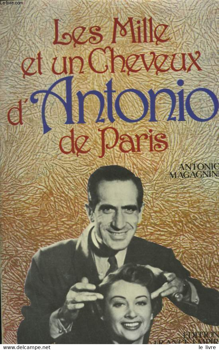 LES MILLE ET UN CHEVEUX D'ANTONIO DE PARIS. - MAGAGNINI ANTONIO. - 982 - Books