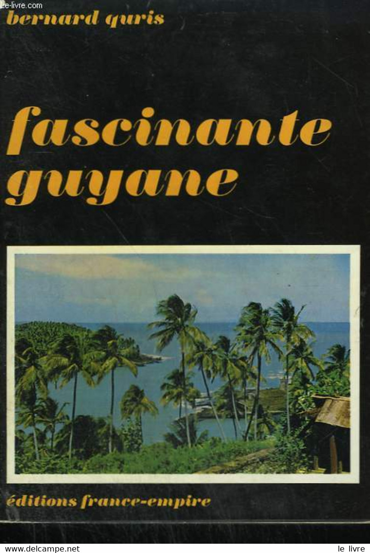 FASCINANTE GUYANE. - QURIS BERNARD. - 970 - Outre-Mer