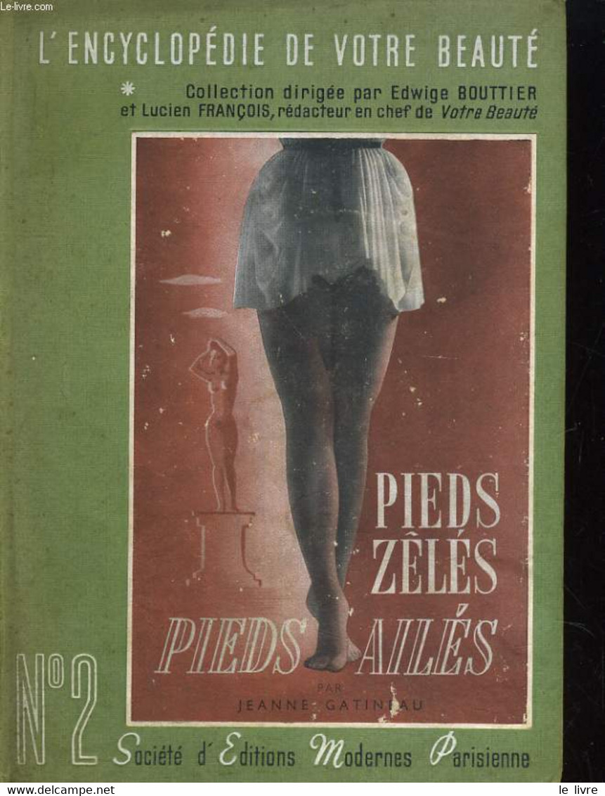L'ENCYCLOPEDIE DE VOTRE BEAUTE. II: PIEDS ZELES, PIEDS AILES - JEANNE GATINEAU - 1943 - Boeken