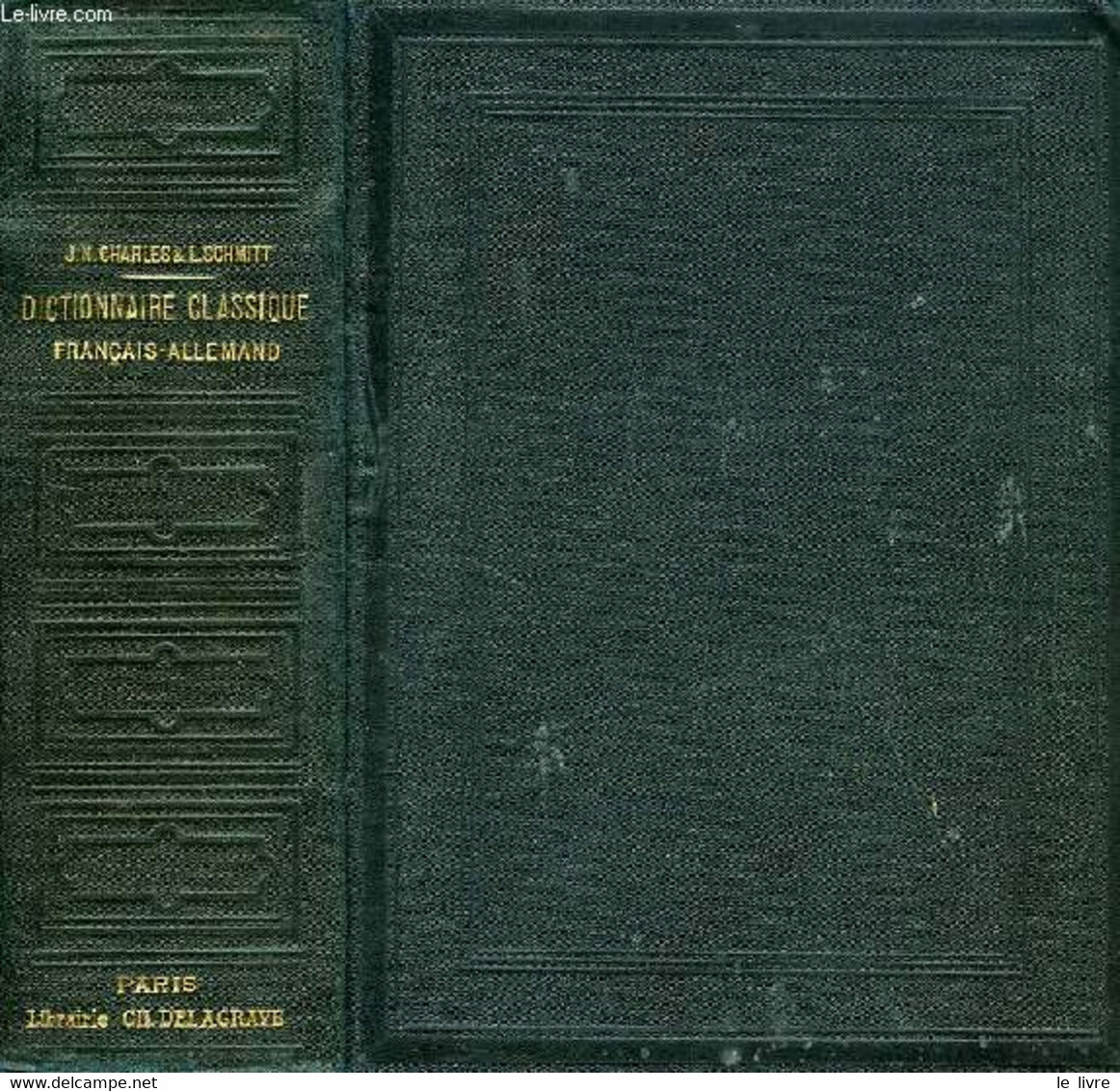 DICTIONNAIRE CLASSIQUE FRANCAIS-ALLEMAND ET ALLEMAND-FRANCAIS, I. FRANCAIS-ALLEMAND - CHARLES J.-N., SCHMITT L. - 1897 - Atlanten