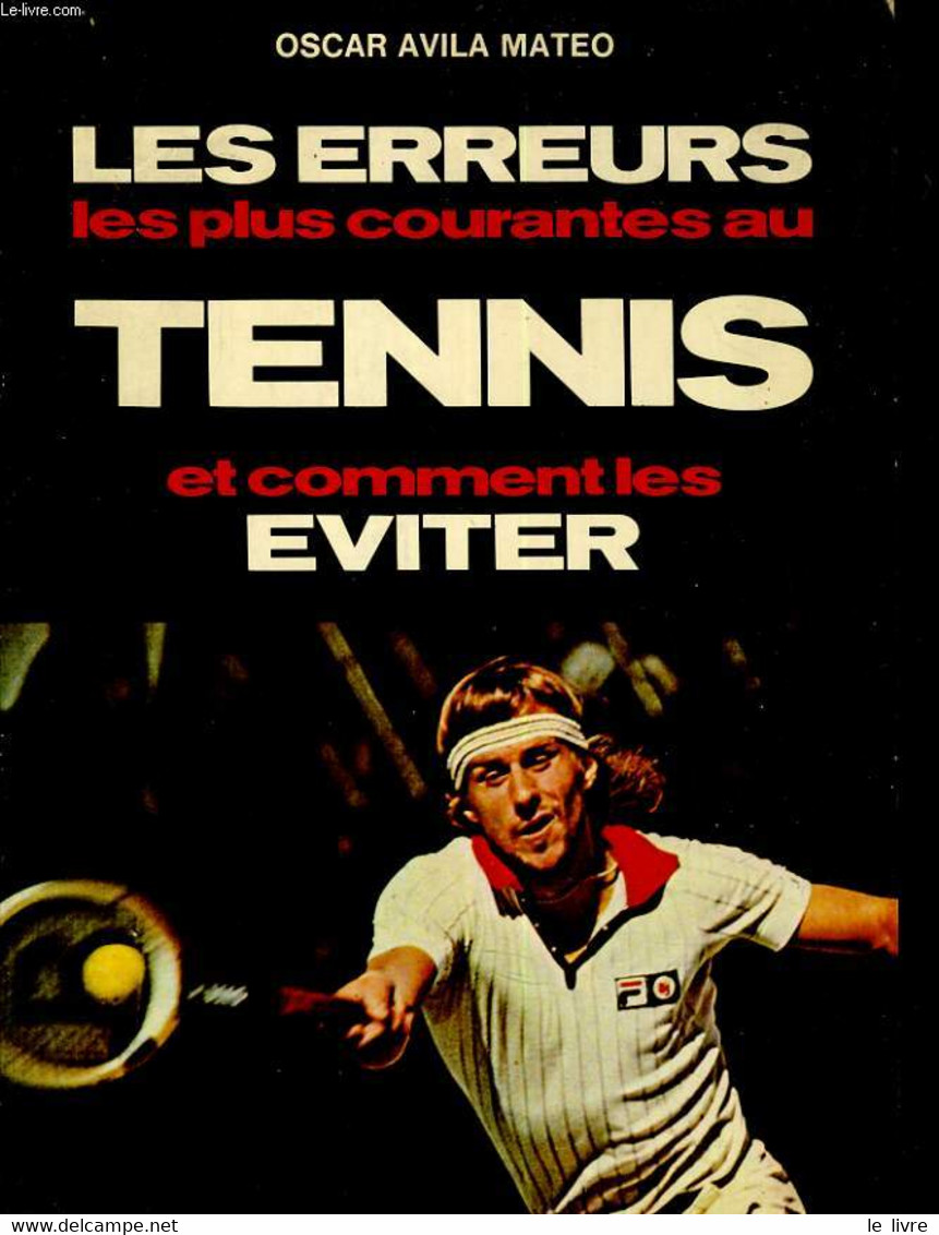 Les Erreurs Les Plus Courantes Au Tennis Et Comment Les éviter - AVILA Mateo Oscar - 1980 - Livres