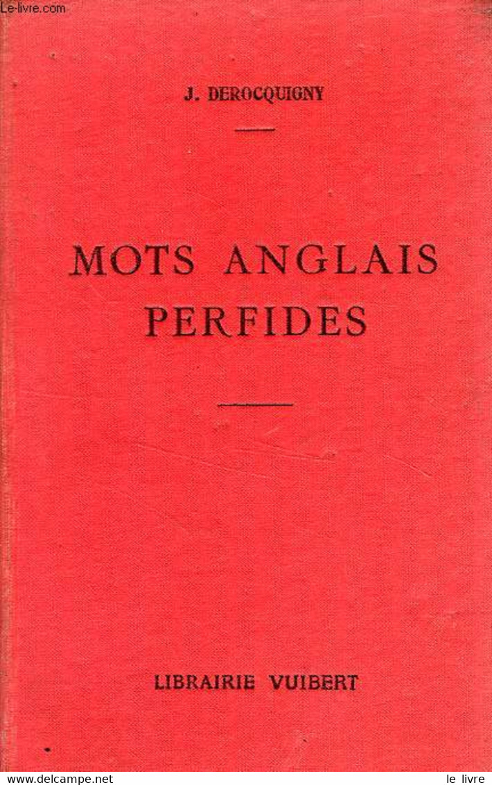 AUTRES MOTS ANGLAIS PERFIDES - DEROCQUIGNY JULES - 1931 - English Language/ Grammar