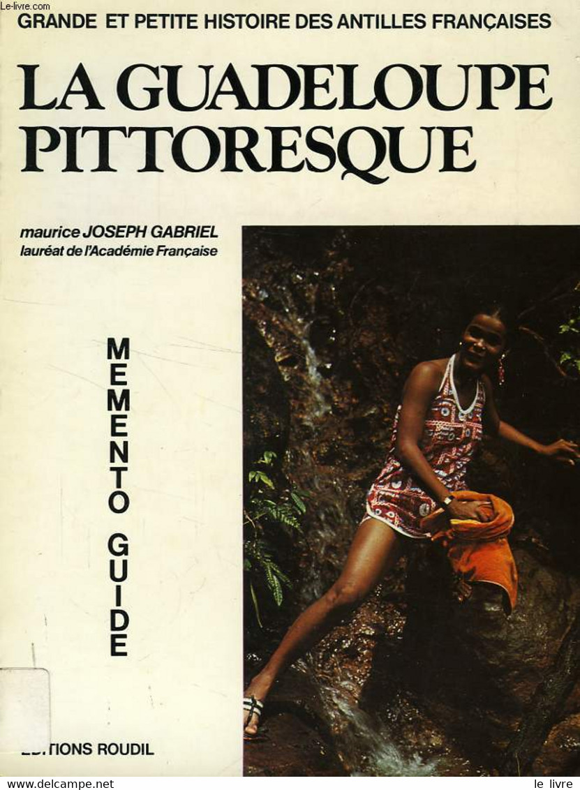 LA GUADELOUPE PITTORESQUE (MEMENTO-GUIDE) - JOSEPH-GABRIEL MAURICE - 1978 - Outre-Mer