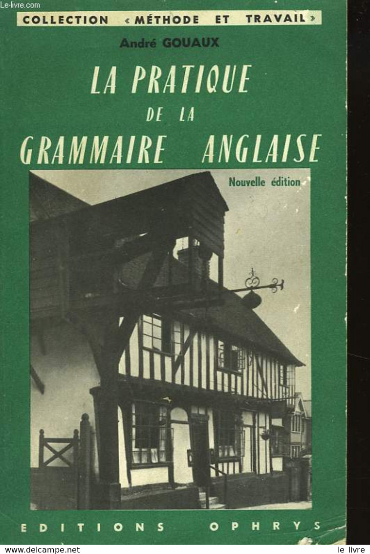 LA PRATIQUE DE LA GRAMMAIRE ANGLAISE - ANDRE GOUAUX - 1962 - English Language/ Grammar