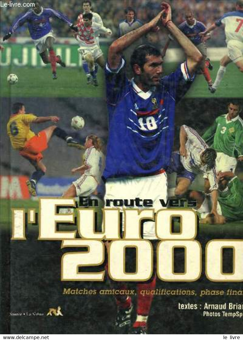 EN ROUTE VERS L'EURO 2000 Matches Amicaux Qualifications Phase Final - ARNAUD BRIAND - 2000 - Boeken
