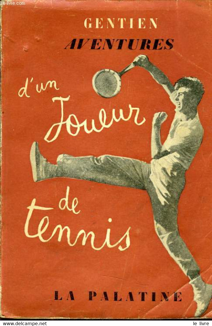 AVENTURES D'UN JOUEUR DE TENNIS - ANTOINE GENTIEN - 1953 - Livres