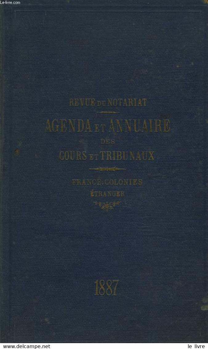 REVUE DU NOTARIAT. AGENDA ET ANNUAIRE DES COURS ET TRIBUNAUX. FRANCE, COLONIES, ETRANGER - COLLECTIF - 1887 - Agende Non Usate