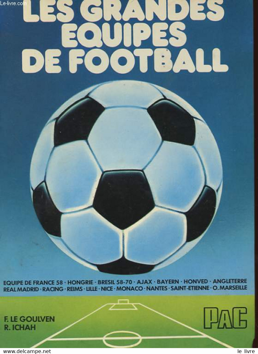 LES GRANDES EQUIPES DE FOOTBALL - LE GOULVEN FRANCIS ET ICHAH ROBERT - 1977 - Boeken