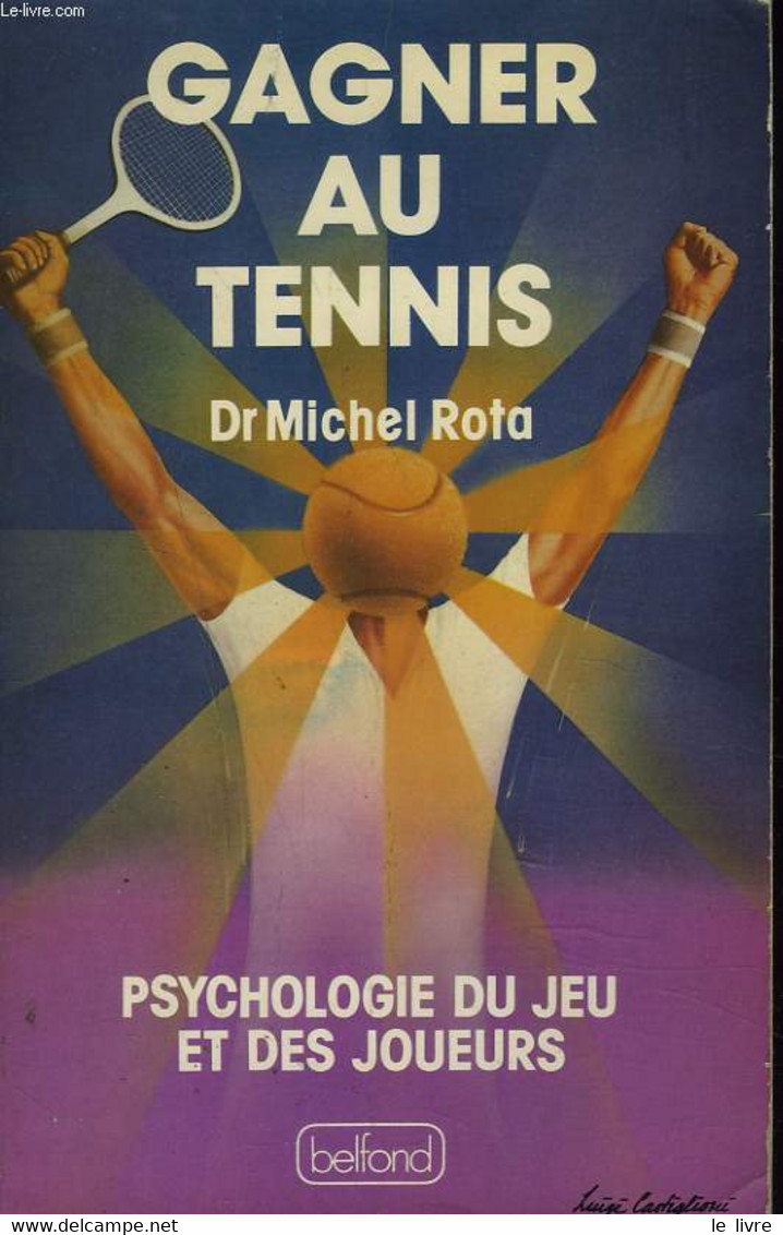 GAGNER AU TENNIS. PSYCHOLOGIE DU JEU ET DES JOUEURS. - MICHEL ROTA - 1982 - Livres