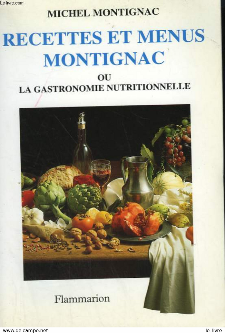 RECETTES ET MENUS MONTIGNAC OU LA GASTRONOMIE NUTRITIONNELLE. - MONTIGNAC MICHEL. - 995 - Livres