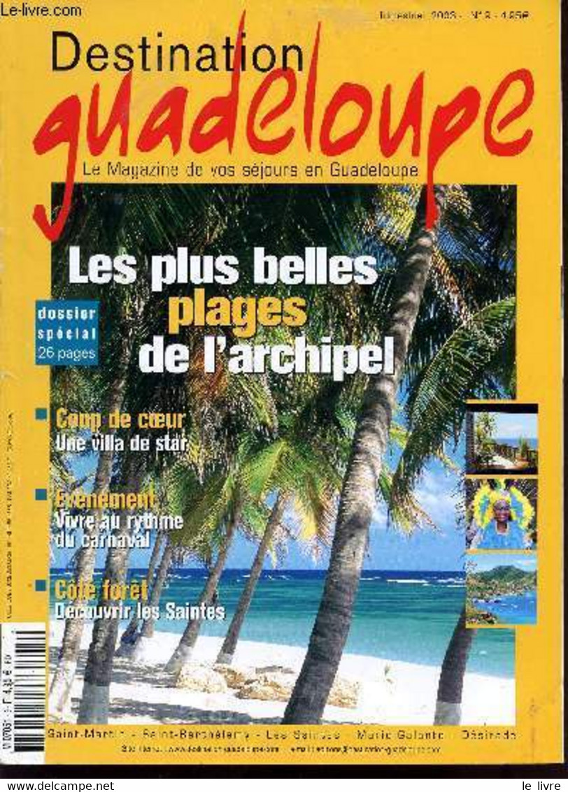 DESTINATION GUADELOUPE - N°9 / LE MAGAZINE DE VOS SEJOURS EN GUADELOUPE / LES PLUS BELLES PLAGES DE L'ARCHIPEL / COUP DE - Outre-Mer