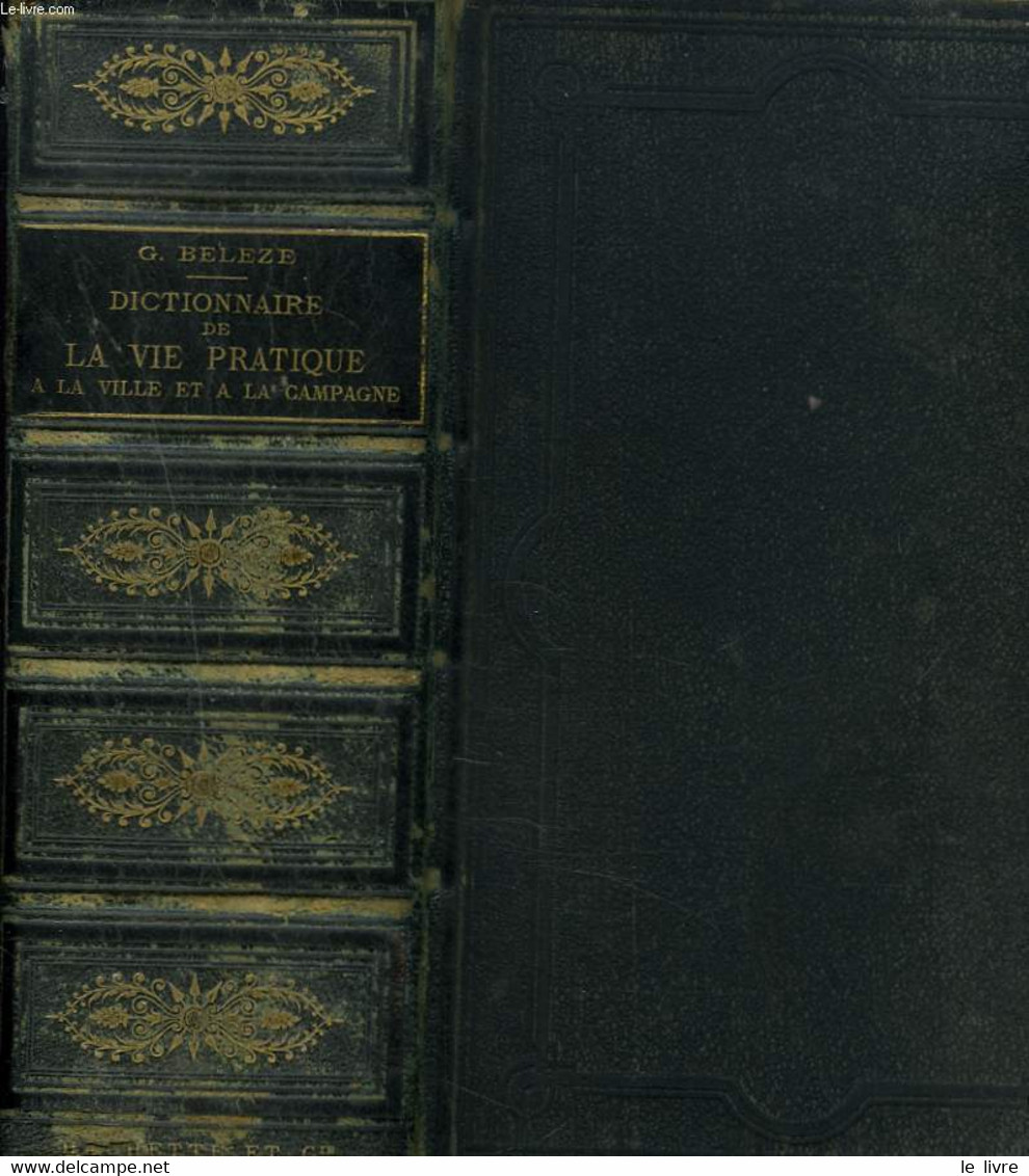 DICTIONNAIRE UNIVERSEL DE LA VIE PRATIQUE A LA VILLE ET A LA CAMPAGNE. - G. BELEZE - 1888 - Dictionaries, Thesauri