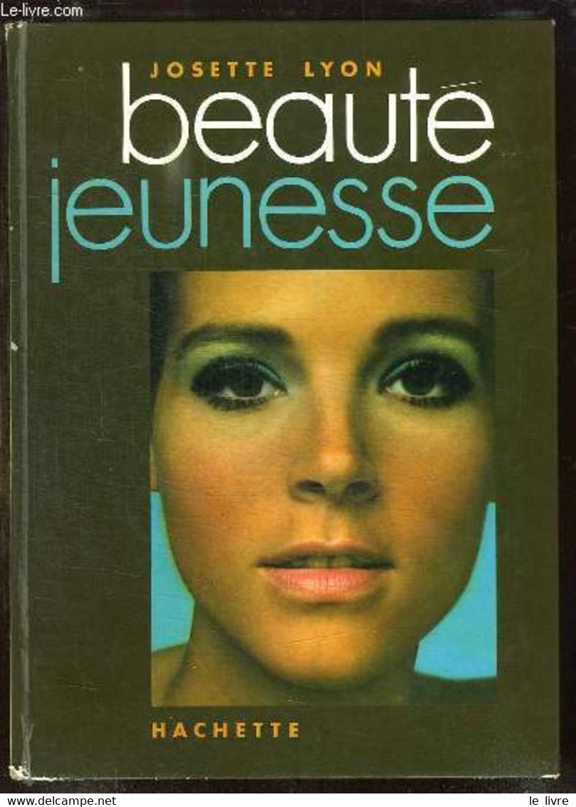 BEAUTE JEUNESSE. - LYON JOSETTE. - 1970 - Bücher