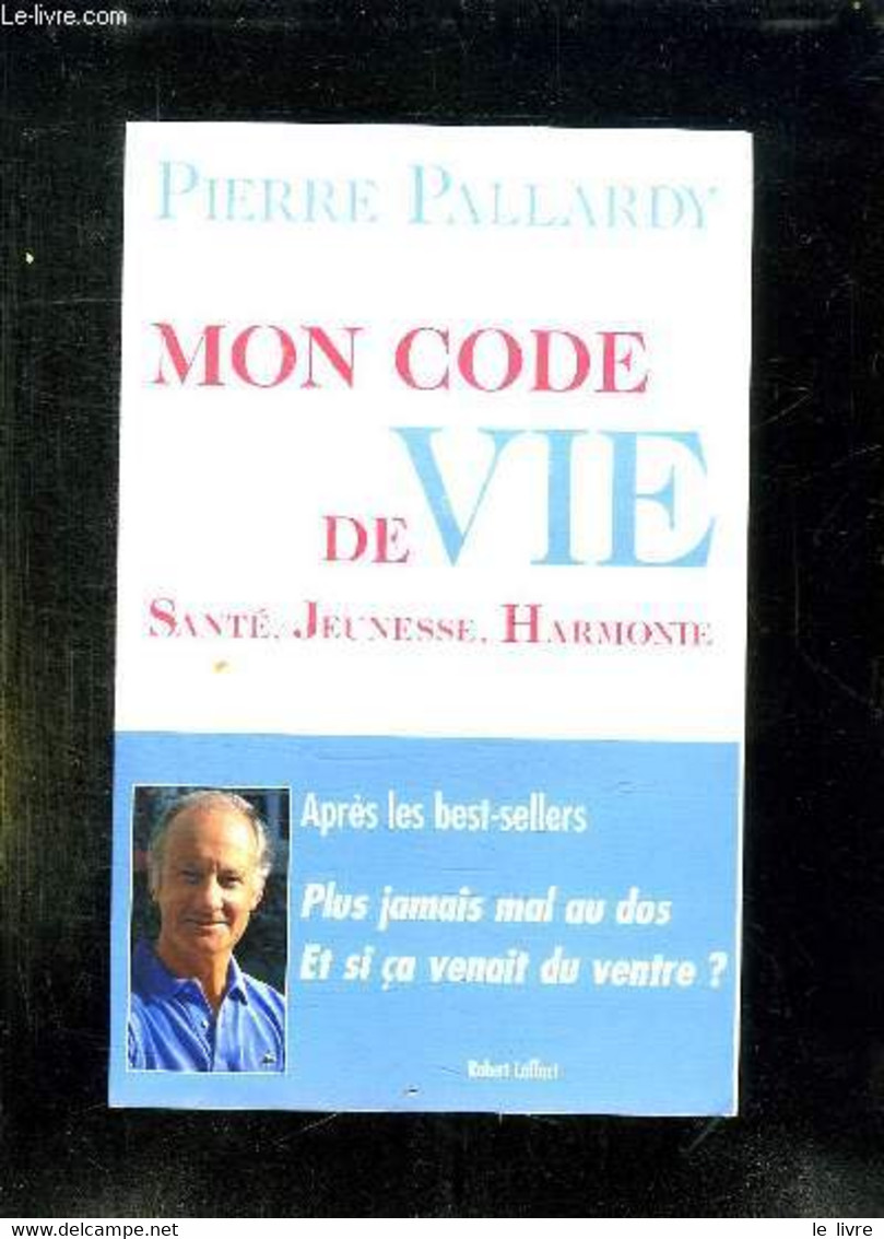 MON CODE DE VIE. SANTE JEUNESSE HARMONIE. - PALLARDY PIERRE. - 2005 - Libri