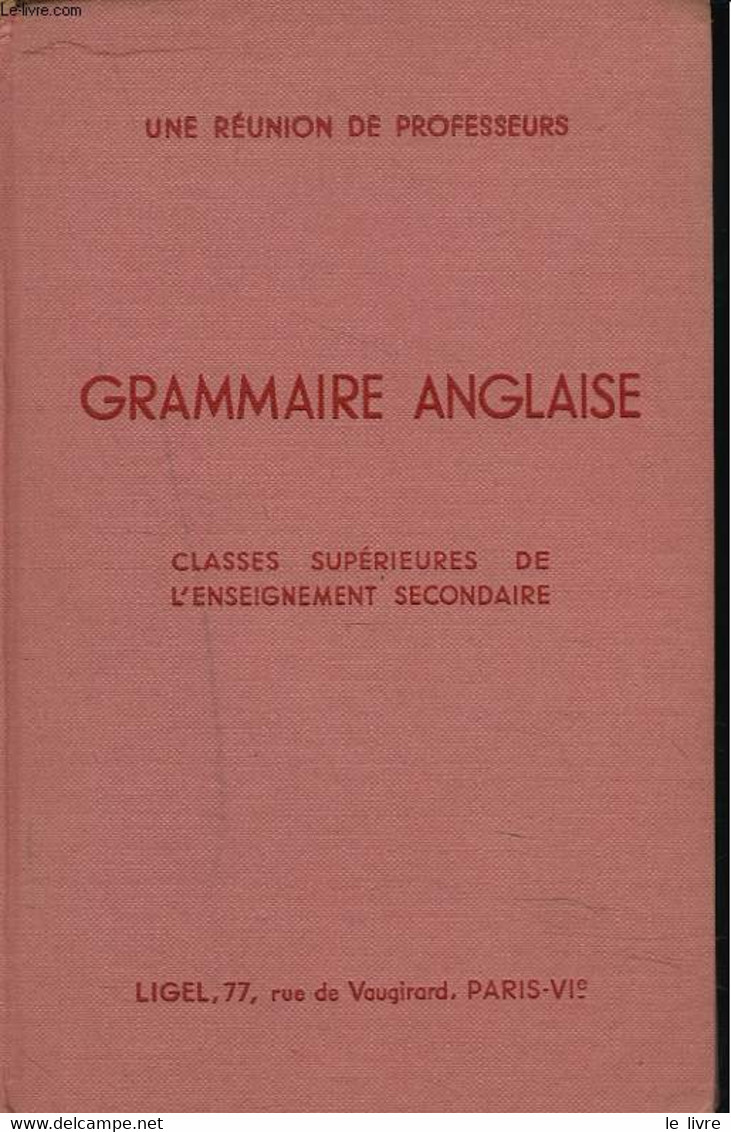 GRAMMAIRE ANGLAISE. CLASSE SUPERIEURES DE L'ENSEIGNEMENT SECONDAIRE. - UNE REUNION DE PROFESSEUR - 1958 - English Language/ Grammar