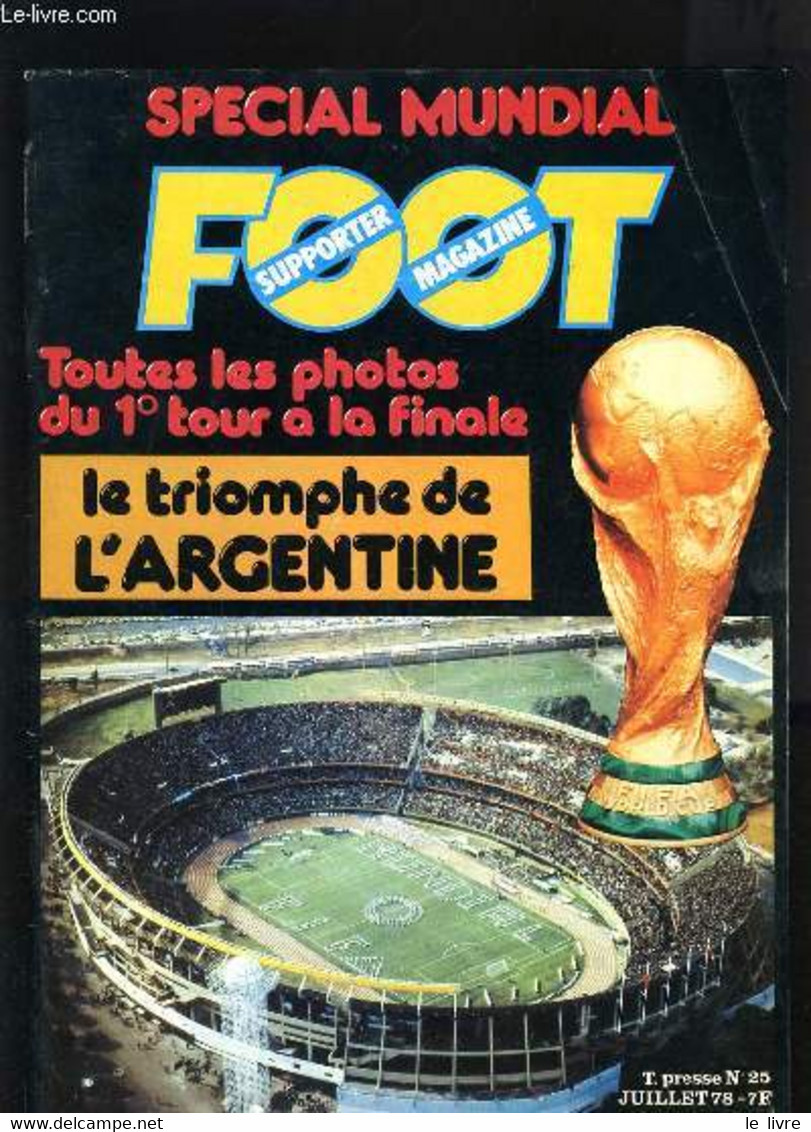 FOOT SUPPORTER MAGAZINE N°25 - TOUTES LES PHOTOS DU 1° TOUR A LA FINALE - LE TRIOMPHE DE L'ARGENTINE - COLLECTIF - 1978 - Boeken