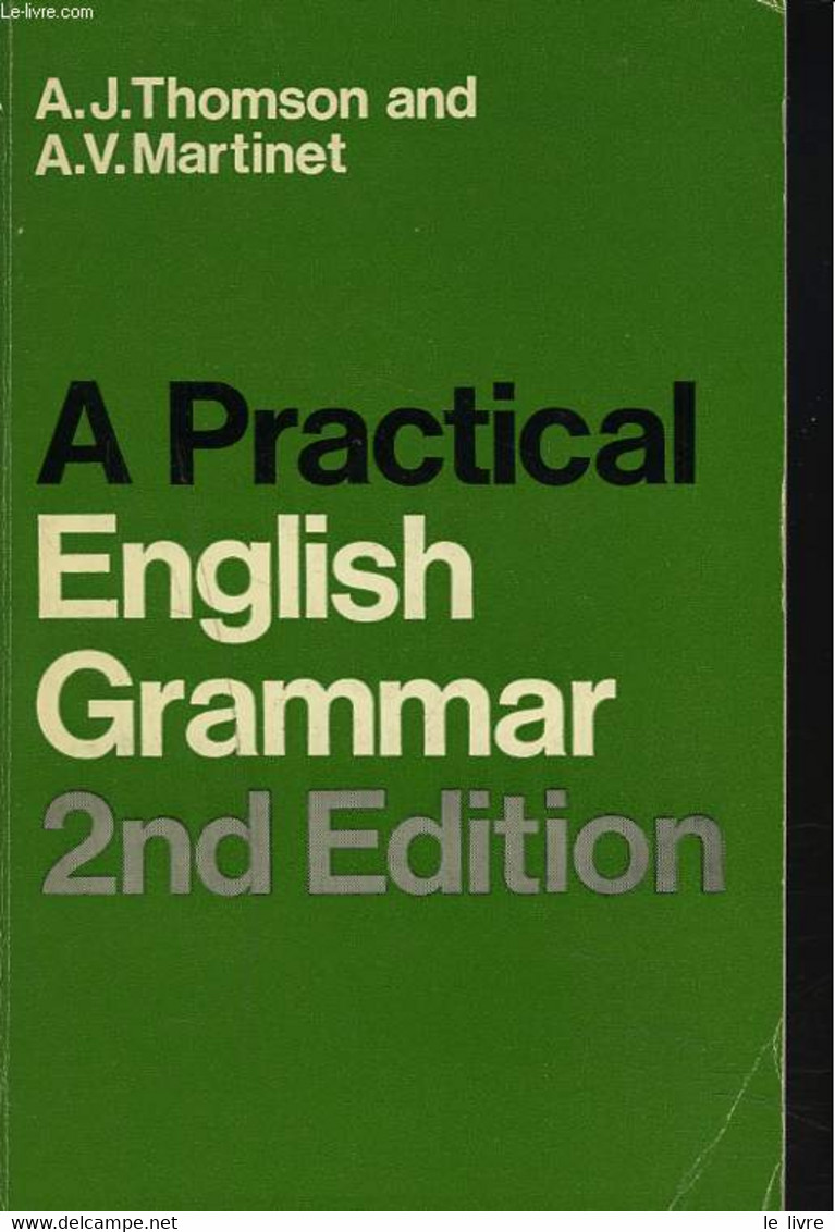 A PRACTICAL ENGLISH GRAMMAR. 2nd EDITION. - A.J. THOMSON, A.V. MARTINET - 1971 - English Language/ Grammar