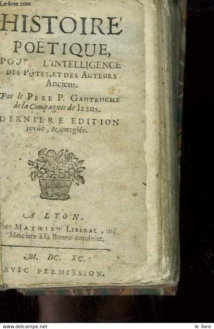 Histoire Poétique Pour L'Intelligence Des Poètes, Et Des Auteurs Anciens - PERE P. GAUTRUCHE - 1690 - Before 18th Century