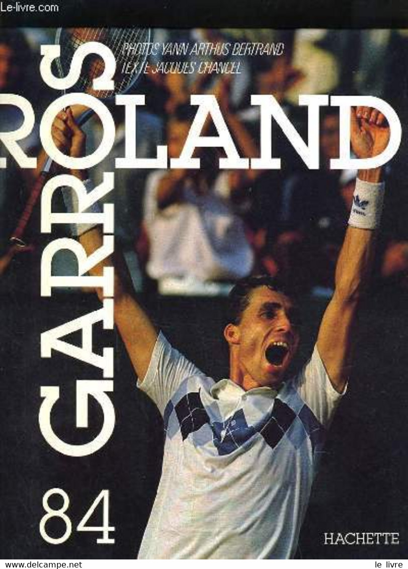 ROLLAND GARROS - JACQUES CHANCEL - YANN ARTHUS-BERTRAND - 1984 - Books