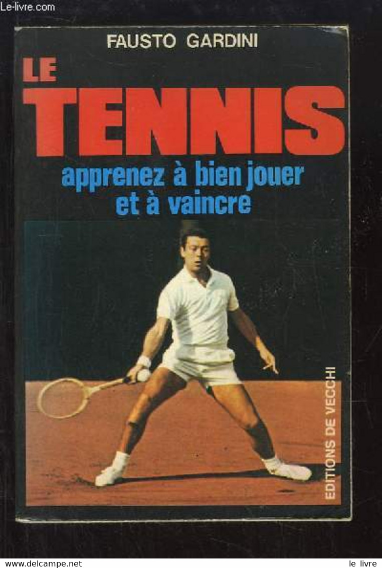 Le Tennis. Apprenez à Bien Jouer Et à Vaincre. - GARDINI Fausto - 1979 - Boeken