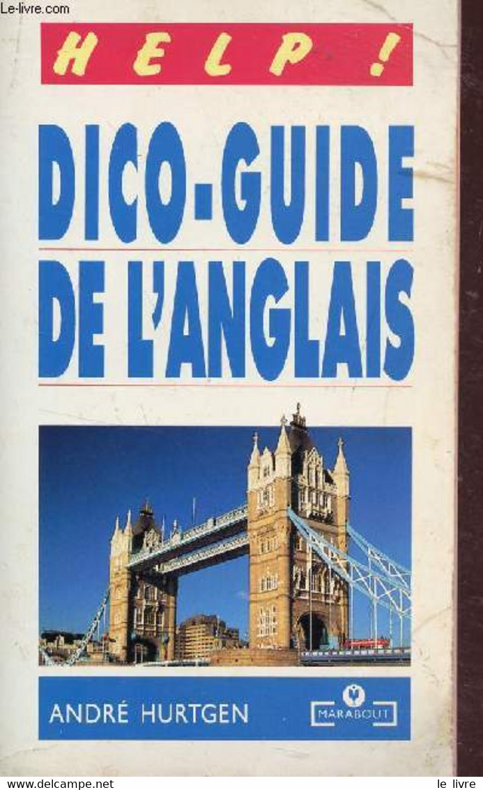 DICO-GUIDE DE L'NGLAIS - HELP!. - HURTGEN ANDRE - 1993 - Dictionnaires, Thésaurus
