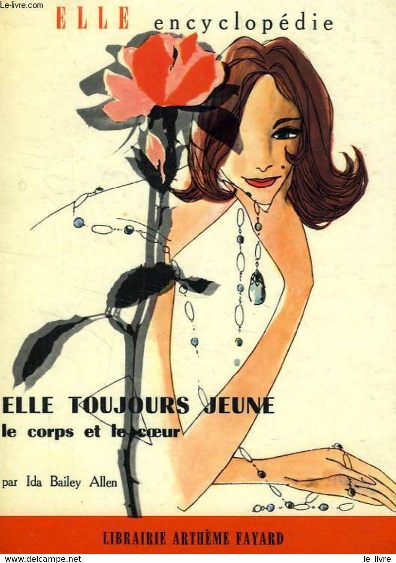 ELLE TOUJOURS JEUNE, LE CORPS ET LE COEUR - BAILEY ALLEN IDA - 1960 - Bücher