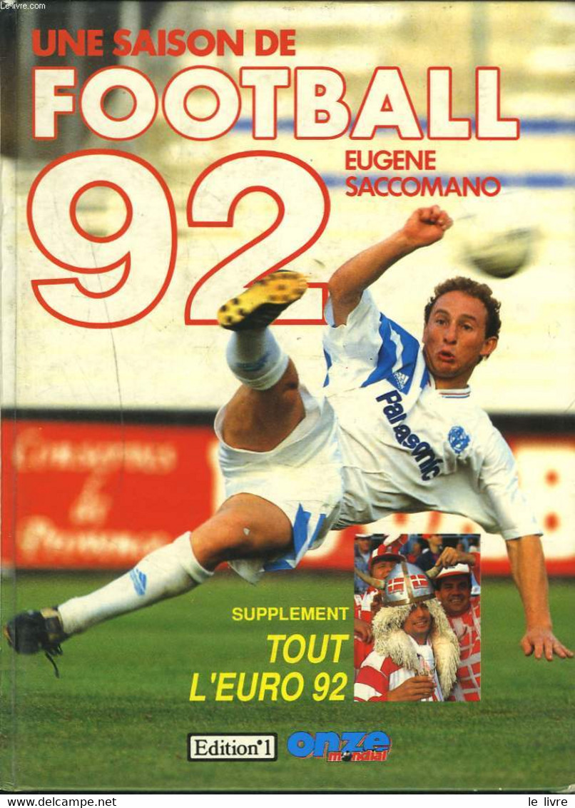 UNE SAISON DE FOOTBALL 92. SUPPLEMENT TOUT SUR L'EURO 92. - EUGENE SACCOMANO - 1992 - Boeken