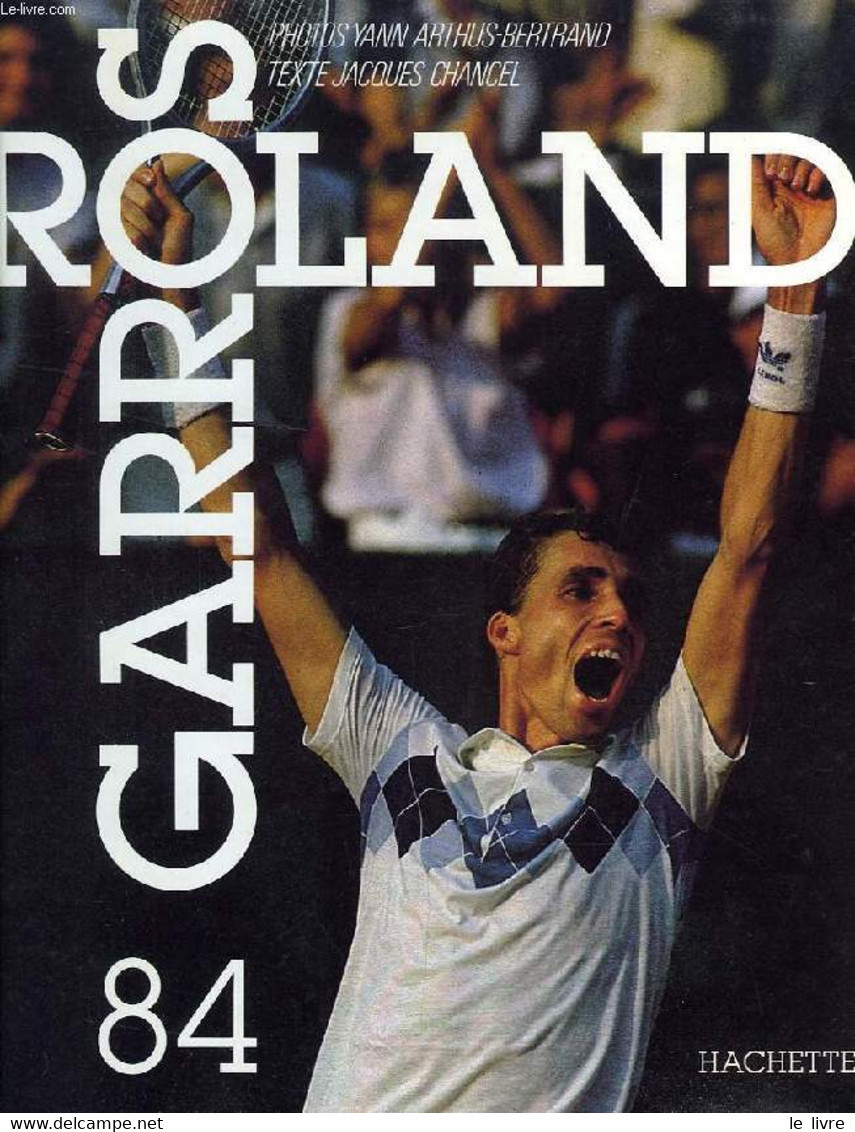 ROLAND GARROS 84 - ARTHUS-BERTRAND YANN, CHANCEL JACQUES - 1984 - Boeken