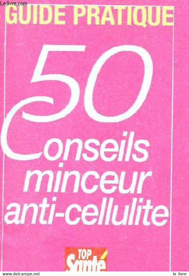 GUIDE PRATIQUE - 50 CONSEILS MINCEUR ANTI CELLULITE. - COLLECTIF - 0 - Boeken