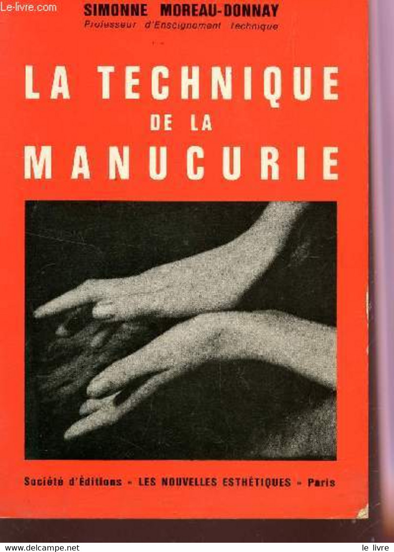 LA TECHNIQUE DE LA MANUCURIE. - MOREAU-DONNAY SIMONNE - 1980 - Books