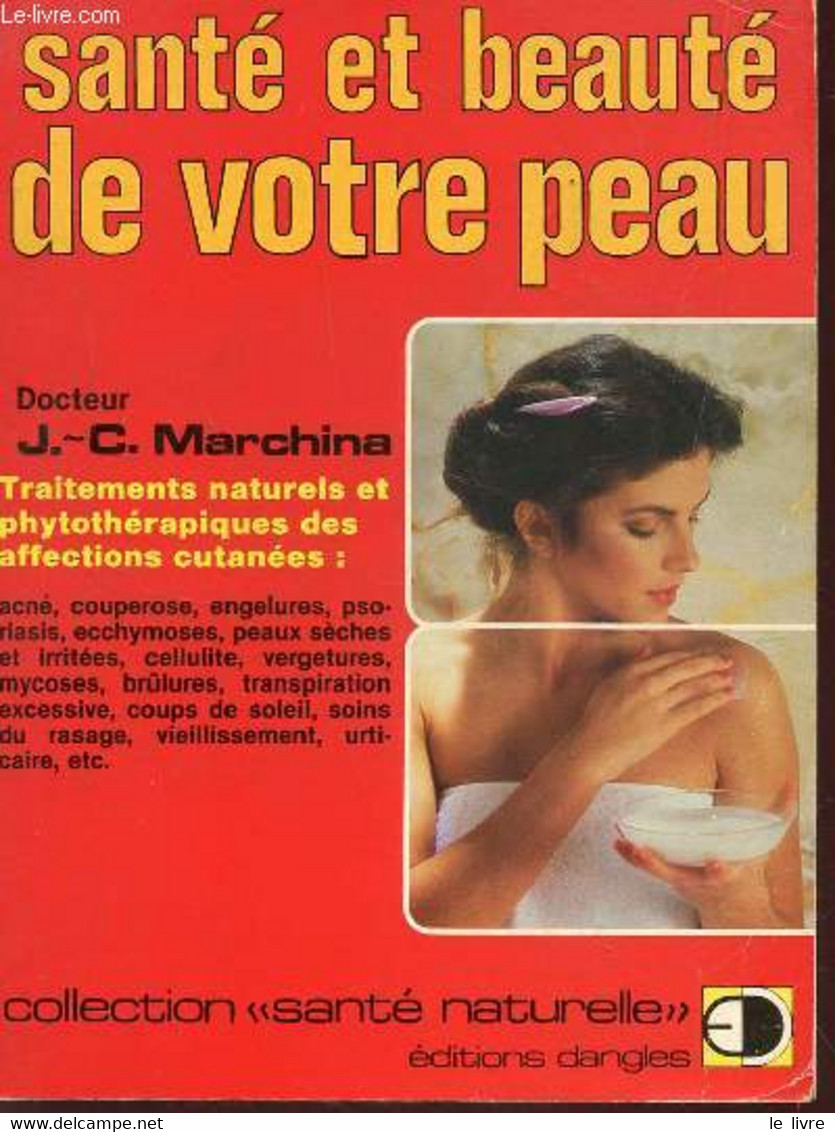 SANTE ET BEAUTE DE VOTRE PEAU - TRAITEMENTS NATURELS ET PHYTOTHERAPEUTIQUES DES AFFECTIONS CUTANEES / - MARCHINA J.C. - - Books