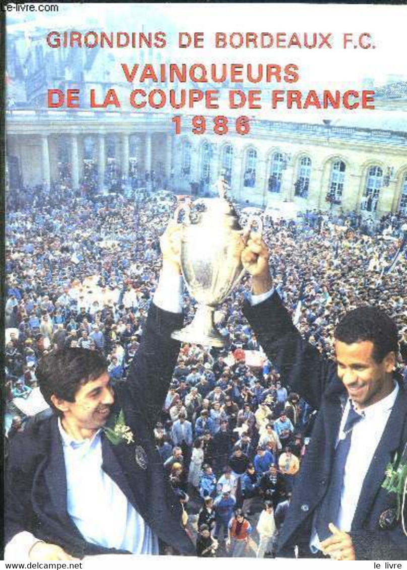 LA SAISON 1985 - 86 DES GIRONDINS DE BORDEAUX FC VAINQUEURS DE LA COUPE DE FRANCE 1986. - COLLECTIF. - 1986 - Boeken