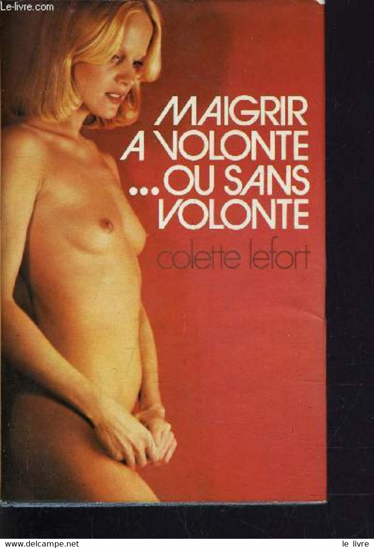 MAIGRIR A VOLONTE... OU SANS VOLONTE. - LEFORT COLETTE - 1975 - Boeken