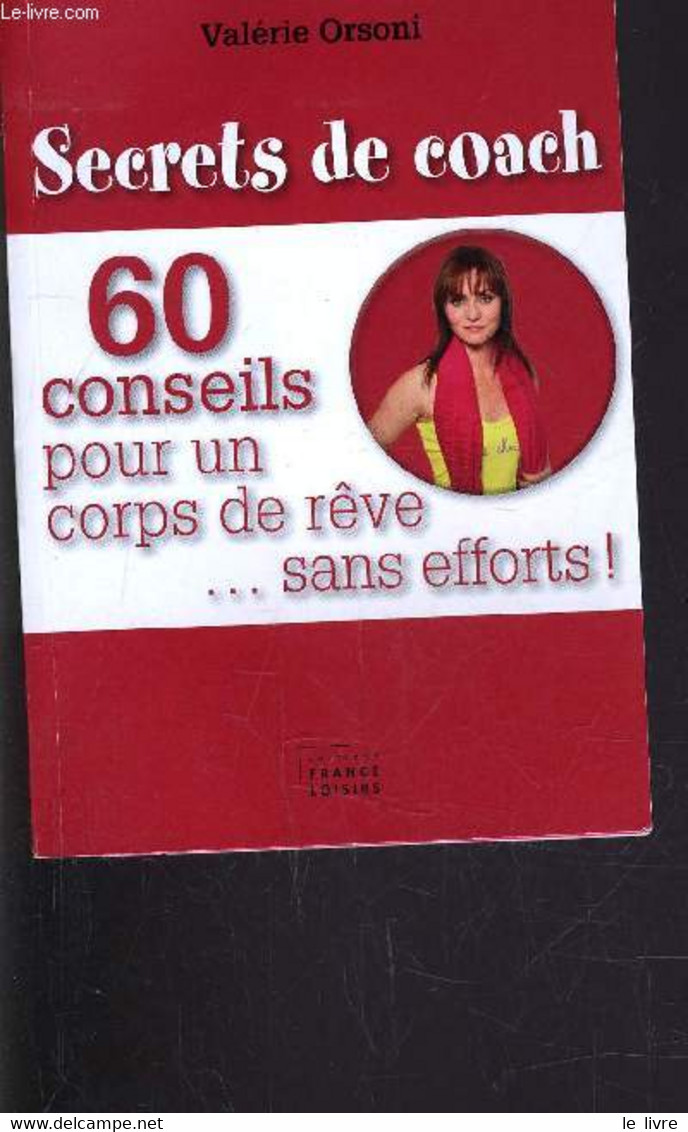 SECRETS DE COACH - 60 CONSEILS POUR UN CORPS DE REVE... SANS EFFORTS! - ORSONI VALERIE - 2012 - Boeken