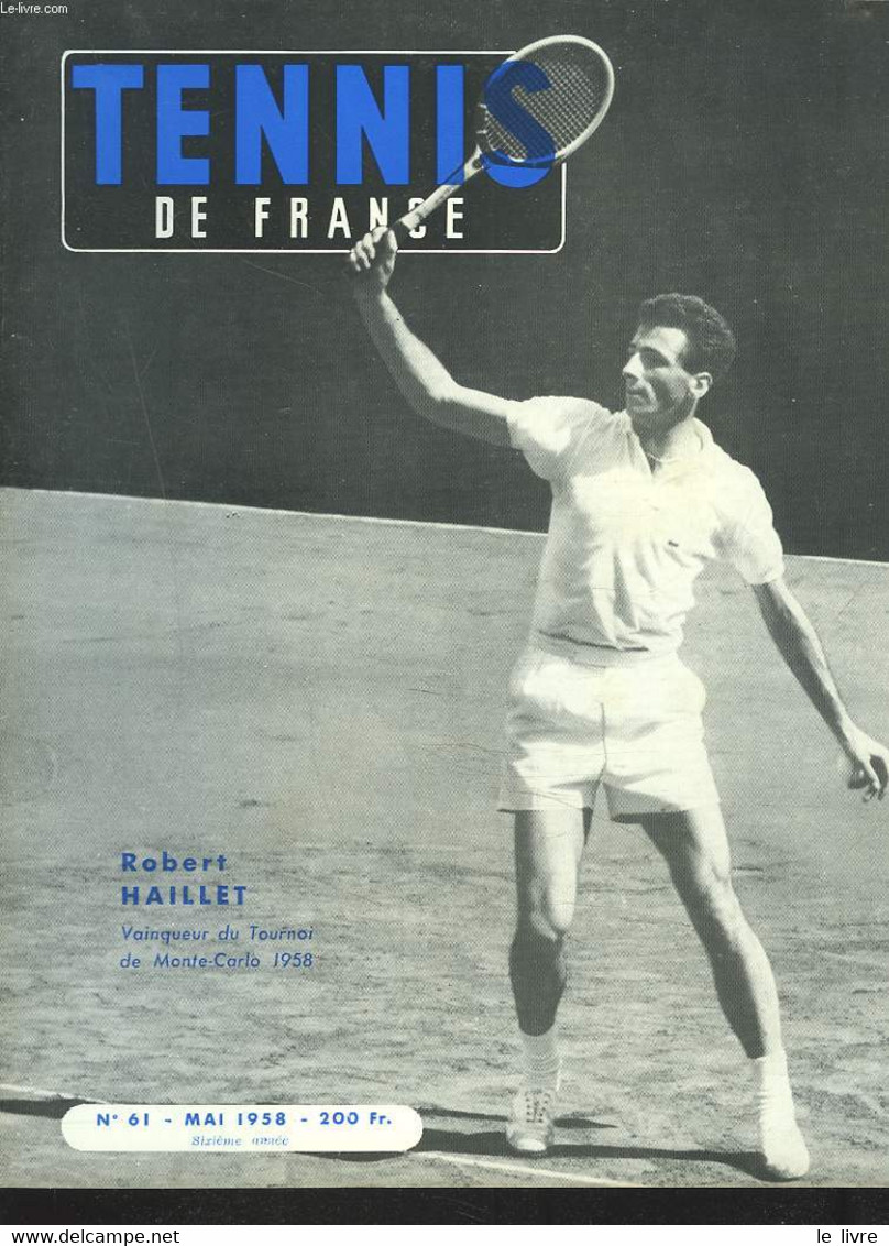 TENNIS DE FRANCE, N°61, MAI 1958. ROBERT HAILLET, VAINQUEUR DU TOURNOI DE MONTE-CARLO 1958. LA COUPE JACK KRAMER// MONTE - Livres