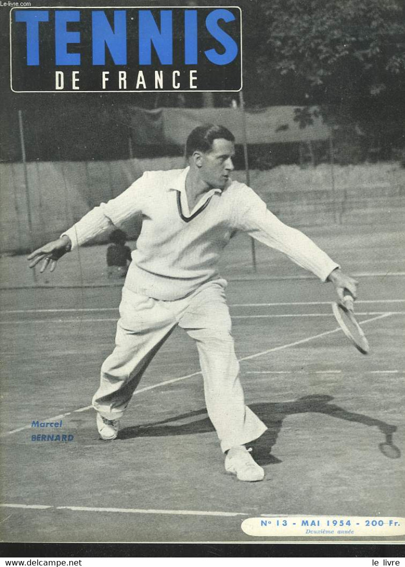 TENNIS DE FRANCE, N°13, MAI 1954. MARCEL BERNARD/ LA FIN DES RAQUETTES Par JACQUES PERRET/ NOUVEAU PLAN D'ENTRAINEMENT D - Livres