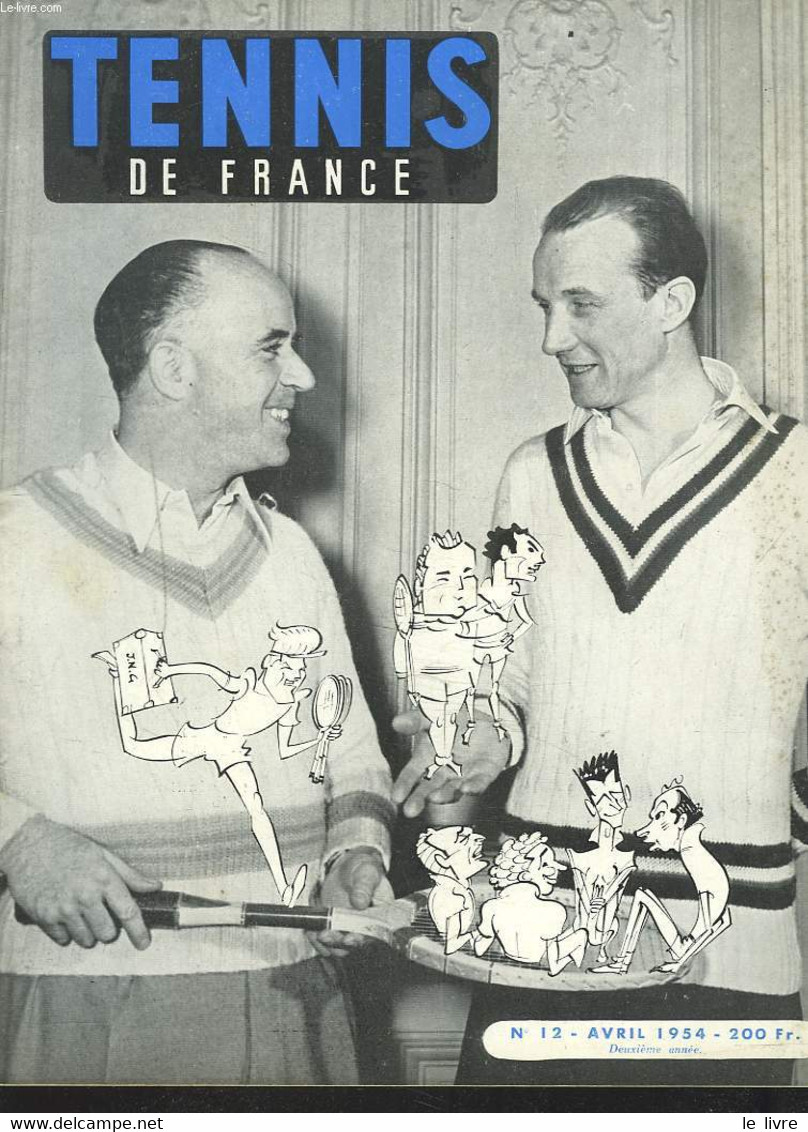 TENNIS DE FRANCE, N°12, AVRIL 1954. CALENDRIER 1954/ MON PREMIER OBJECTIF Par BERNARD DESTREMAU/ LE REGLEMENT DU TOURNOI - Livres