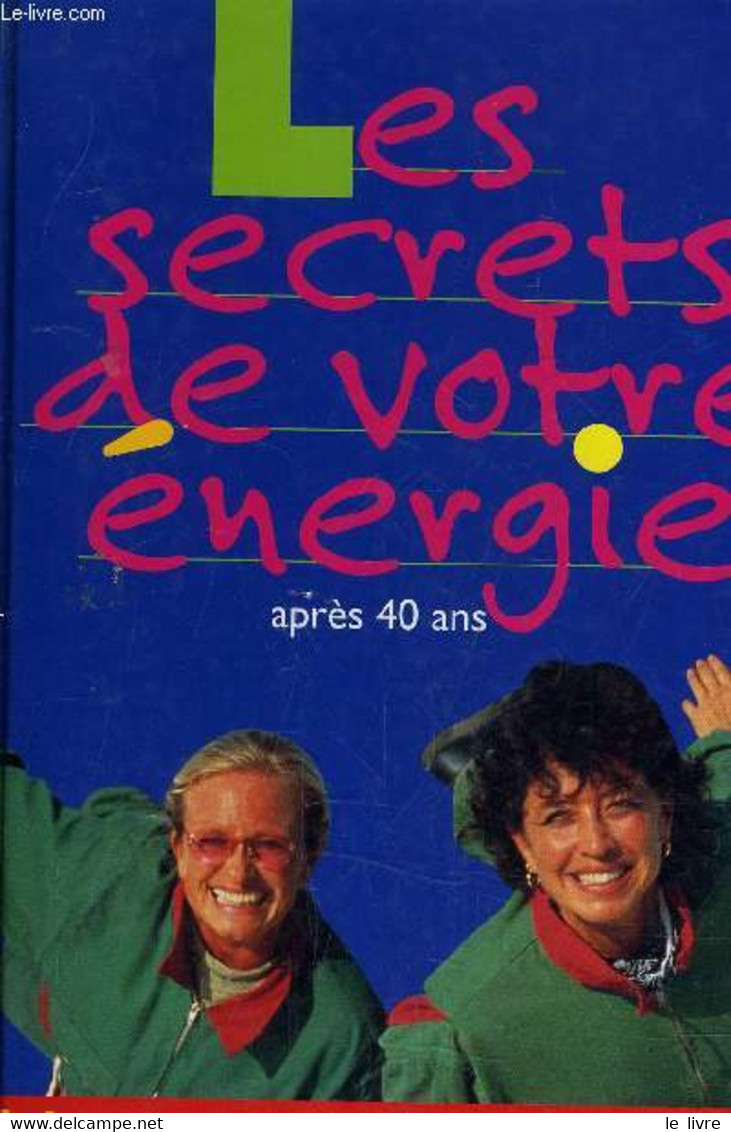 LES SECRETS DE VOTRE ENERGIE APRES 40 ANS. - VERONIQUE ET DAVINA. - 1997 - Boeken