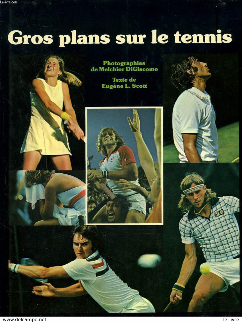 GROS PLANS SUR LE TENNIS - EUGENE L. SCOTT, MELCHIOR DIGIACOMO - 1979 - Livres