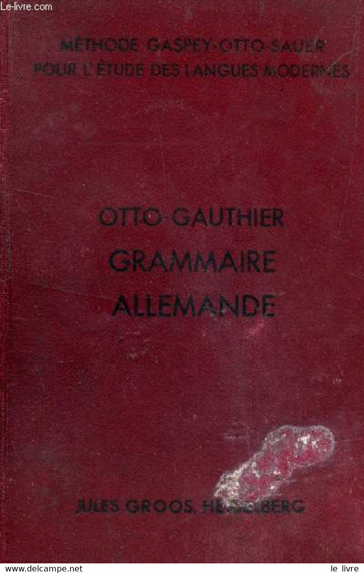 GRAMMAIRE ALLEMANDE - AVEC DE NOMBREUX EXERCICES DE TRADUCTION, DE LECTURE ET DE CONVERSATION / METHODE GASPEY OTTO SAUE - Atlas