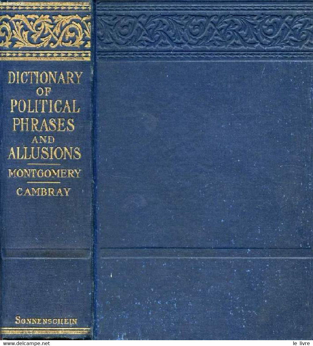 A DICTIONARY OF POLITICAL PHRASES AND ALLUSIONS - MONTGOMERY HUGH, CAMBRAY PHILIP G. - 1906 - Dictionnaires, Thésaurus