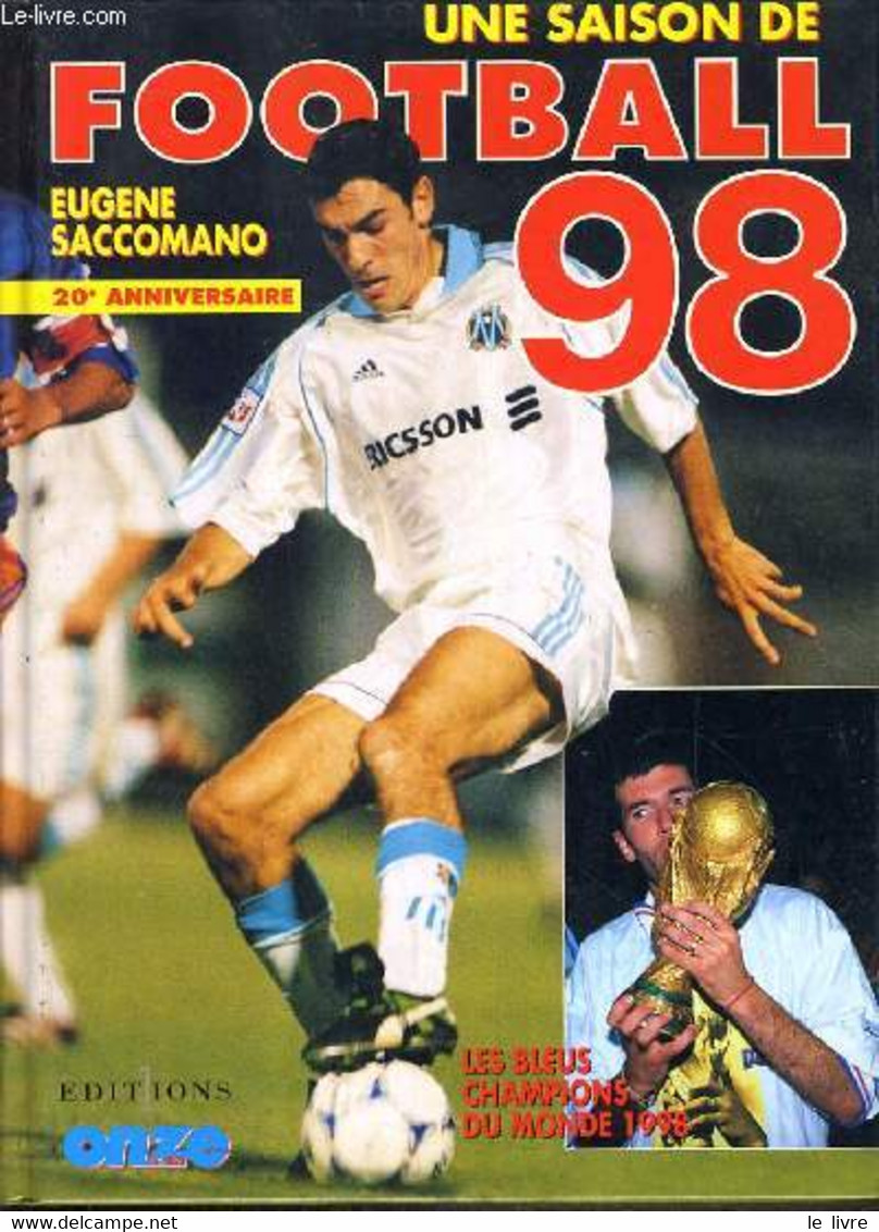 UNE SAISON DE FOOTBALL 98 - 20ème ANNIVERSAIRE - JUILLET-AOUT-SEPTEMBRE 1997. - SACCOMANO EUGENE - 1997 - Boeken