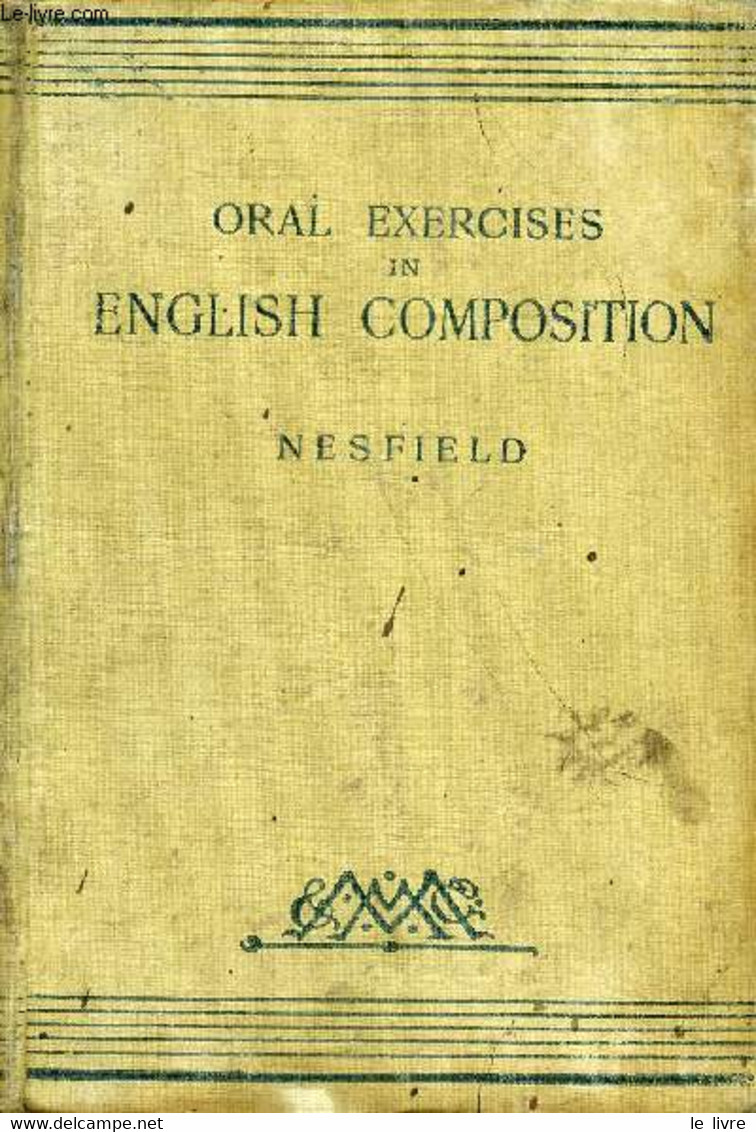 ORAL EXERCICES IN ENGLISH COMPOSITION - NESFIELD J. C. - 1902 - Engelse Taal/Grammatica