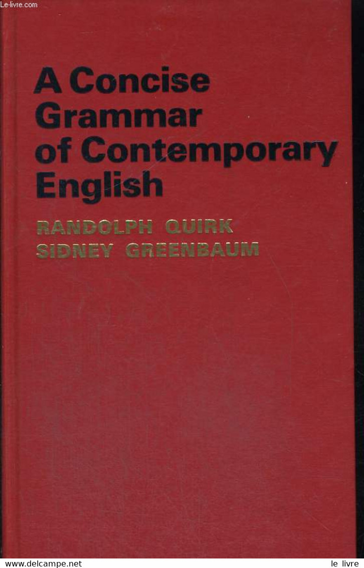 A CONCISE GRAMMAR OF CONTEMPORARY ENGLISH - RANDOLPH QUIRK AND SIDNEY GREENBAUM - 1978 - Inglés/Gramática